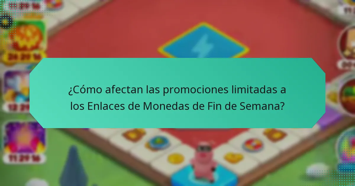 ¿Cómo afectan las promociones limitadas a los Enlaces de Monedas de Fin de Semana?