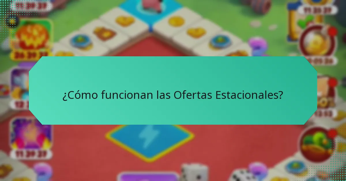 ¿Cómo funcionan las Ofertas Estacionales?