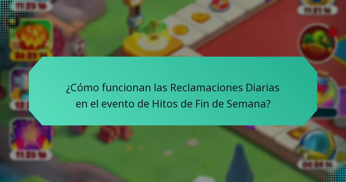 ¿Cómo funcionan las Reclamaciones Diarias en el evento de Hitos de Fin de Semana?