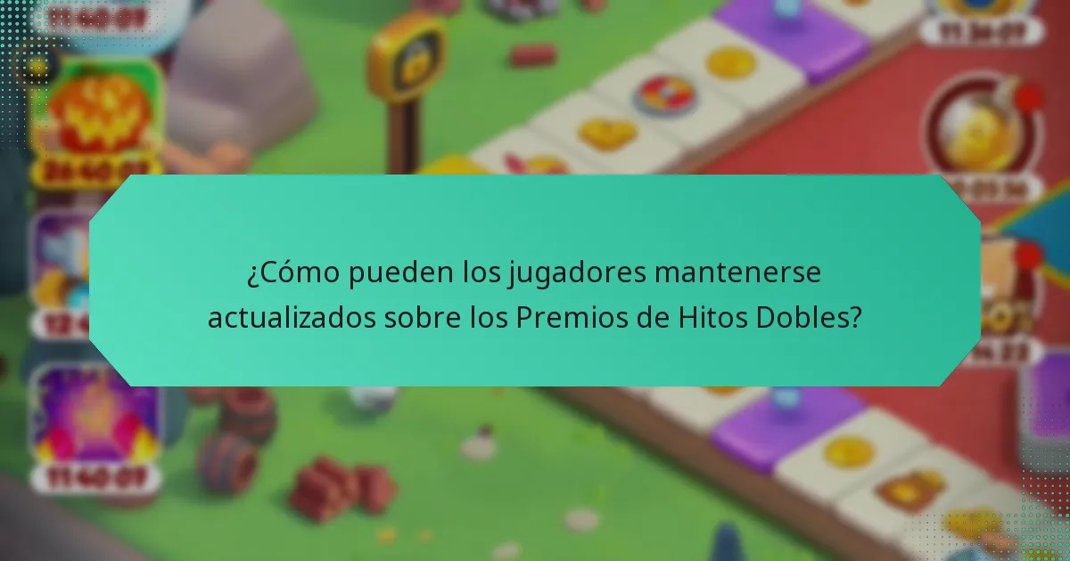 ¿Cómo pueden los jugadores mantenerse actualizados sobre los Premios de Hitos Dobles?