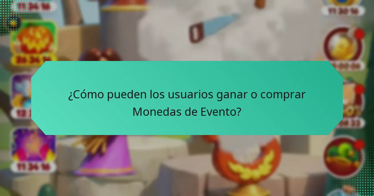 ¿Cómo pueden los usuarios ganar o comprar Monedas de Evento?