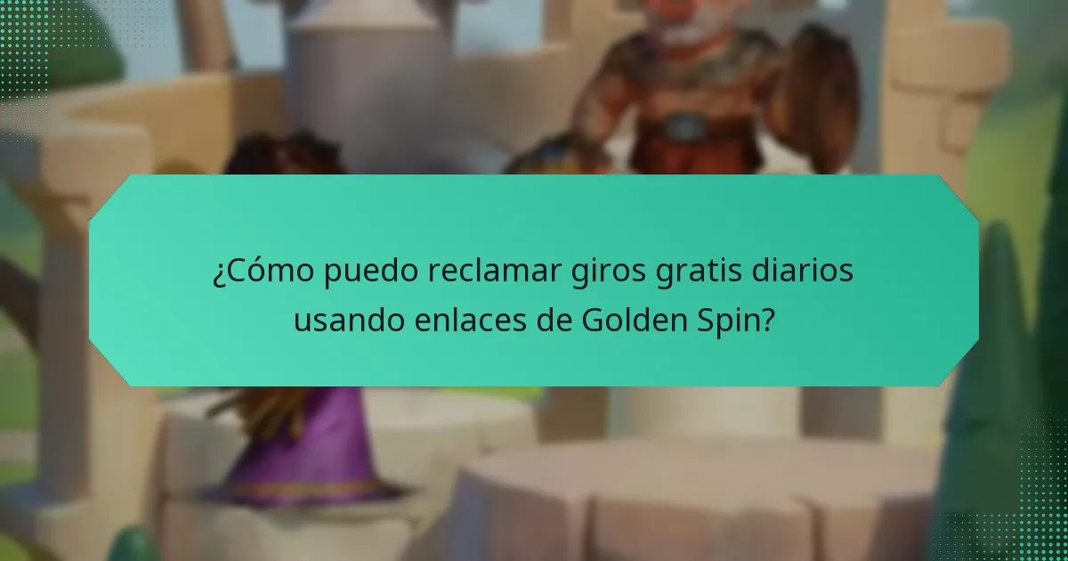 ¿Cómo puedo reclamar giros gratis diarios usando enlaces de Golden Spin?