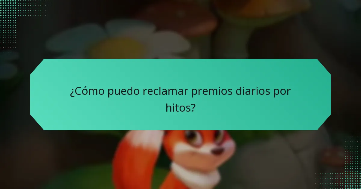 ¿Cómo puedo reclamar premios diarios por hitos?