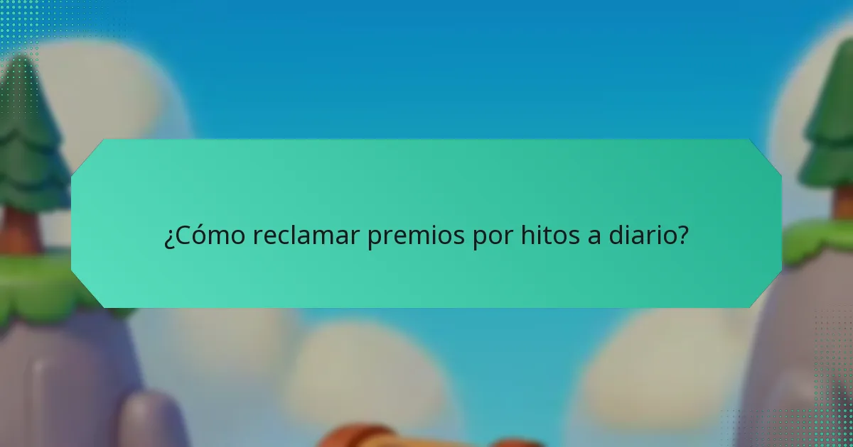 ¿Cómo reclamar premios por hitos a diario?