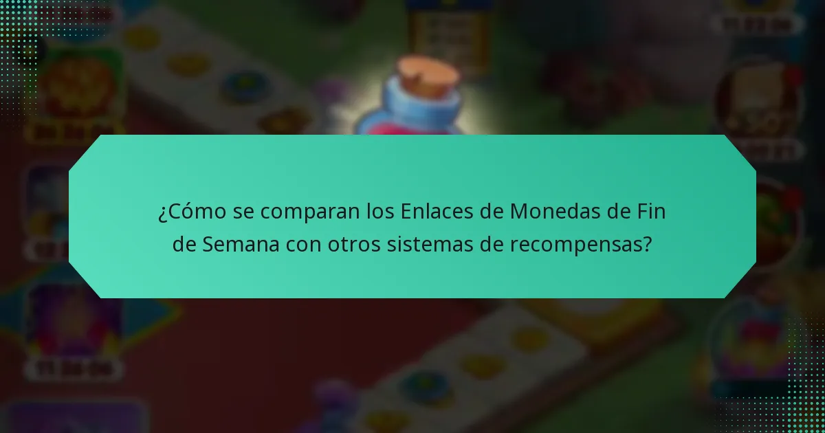 ¿Cómo se comparan los Enlaces de Monedas de Fin de Semana con otros sistemas de recompensas?