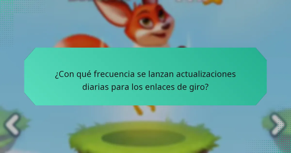 ¿Con qué frecuencia se lanzan actualizaciones diarias para los enlaces de giro?