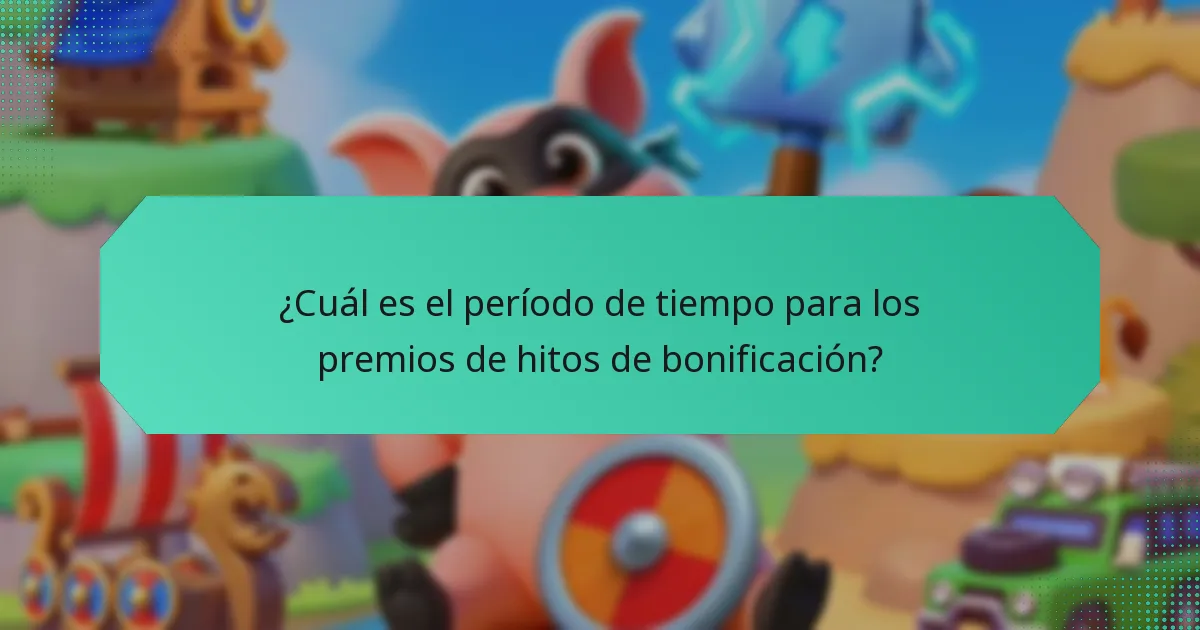 ¿Cuál es el período de tiempo para los premios de hitos de bonificación?