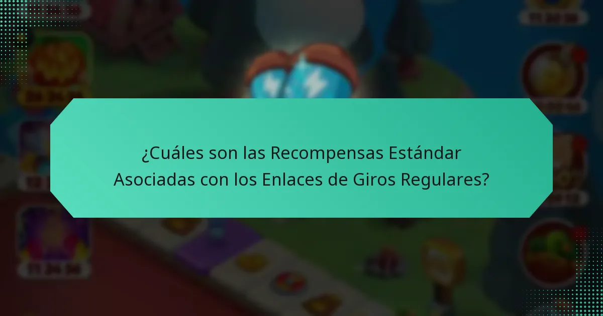 ¿Cuáles son las Recompensas Estándar Asociadas con los Enlaces de Giros Regulares?