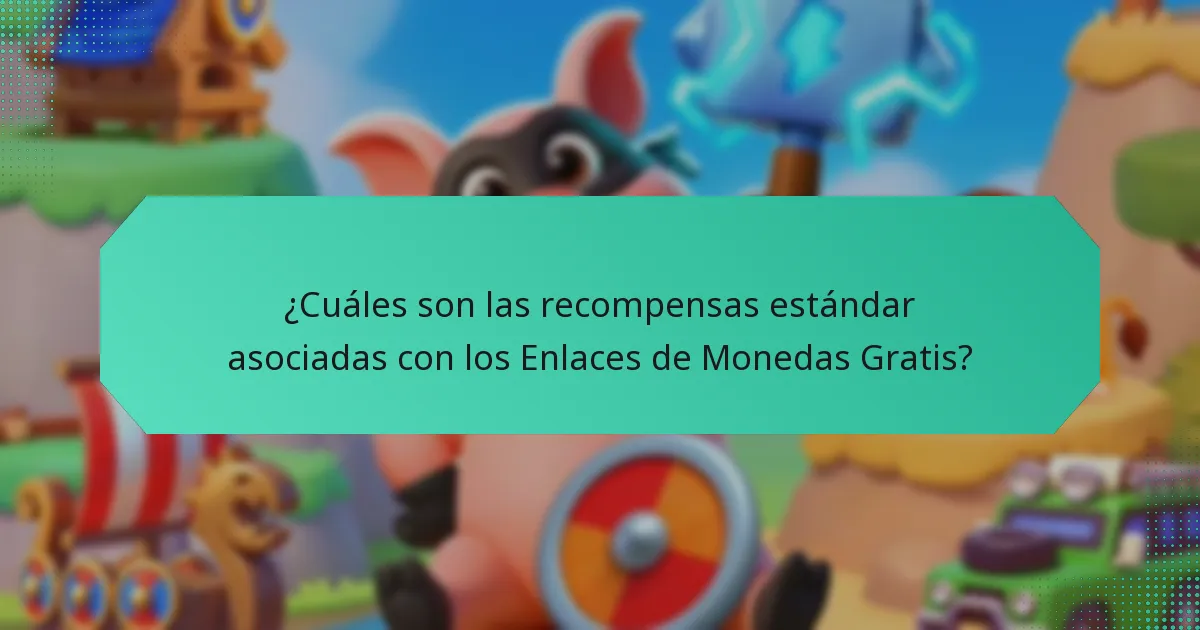 ¿Cuáles son las recompensas estándar asociadas con los Enlaces de Monedas Gratis?