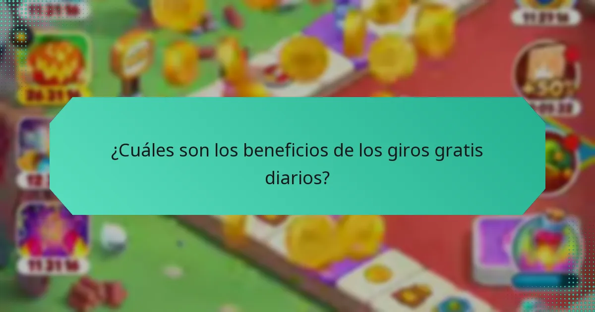 ¿Cuáles son los beneficios de los giros gratis diarios?