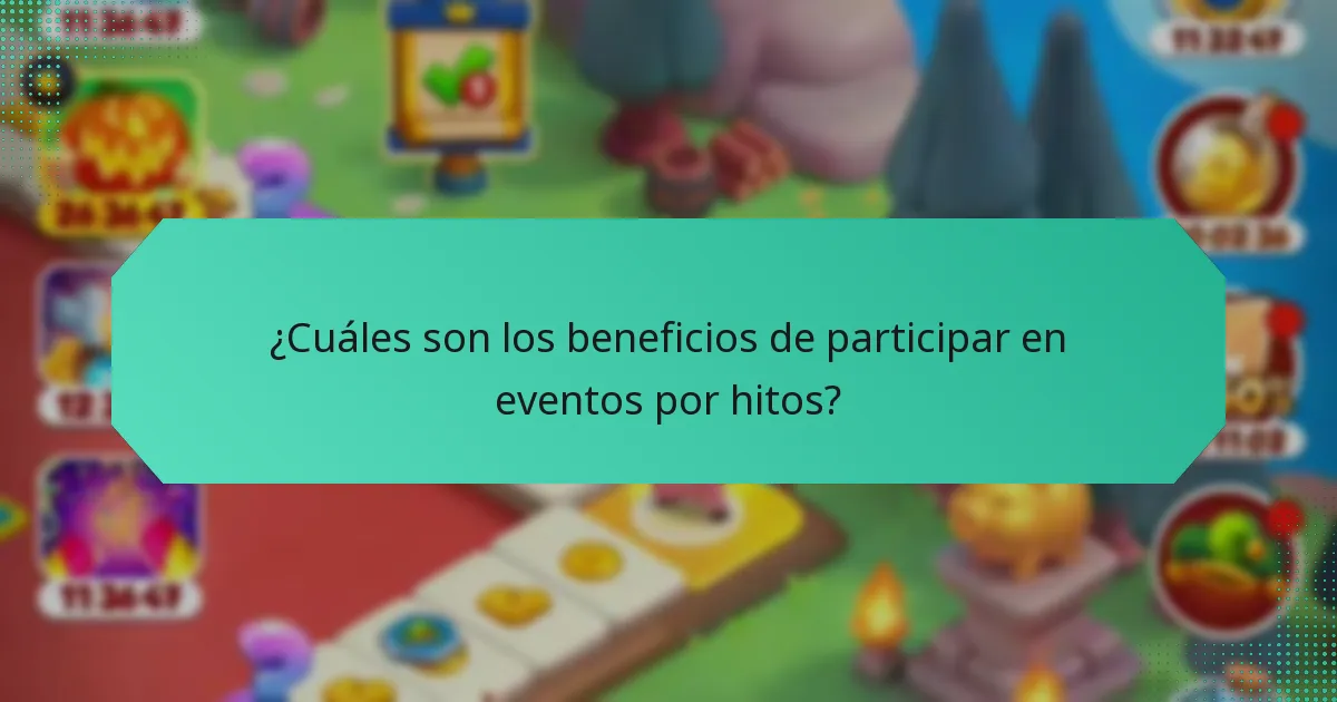 ¿Cuáles son los beneficios de participar en eventos por hitos?