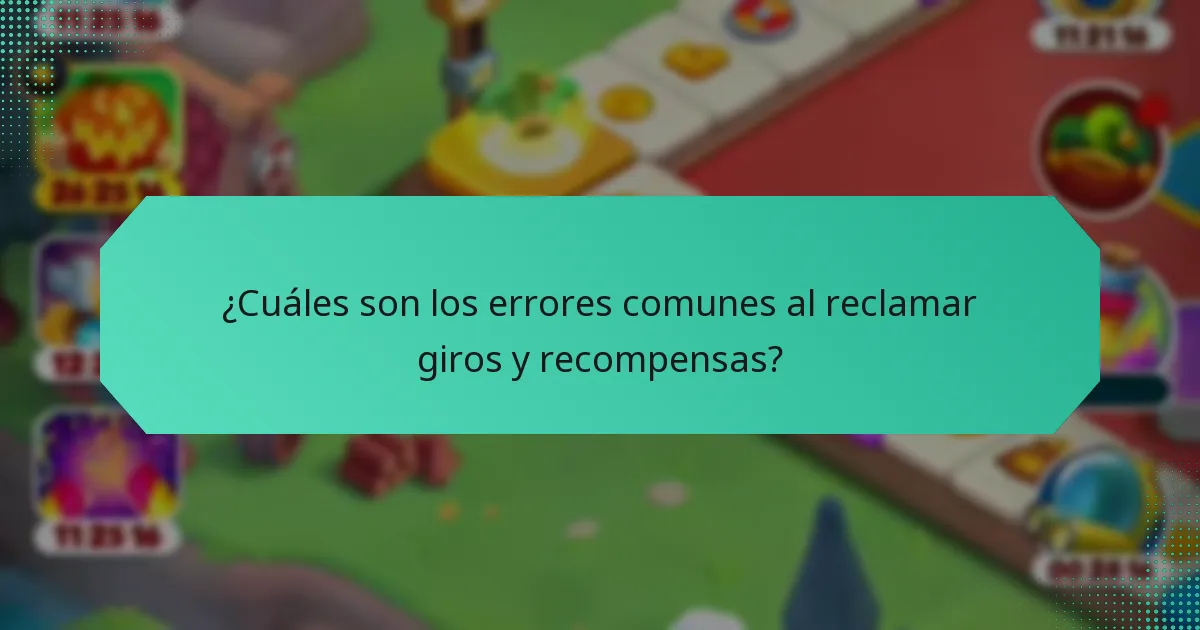 ¿Cuáles son los errores comunes al reclamar giros y recompensas?