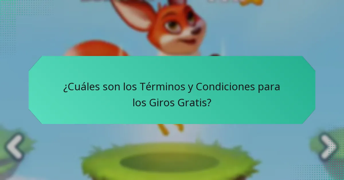 ¿Cuáles son los Términos y Condiciones para los Giros Gratis?
