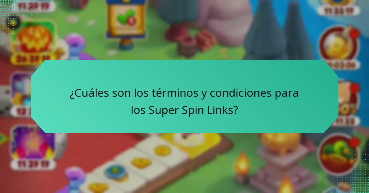 ¿Cuáles son los términos y condiciones para los Super Spin Links?