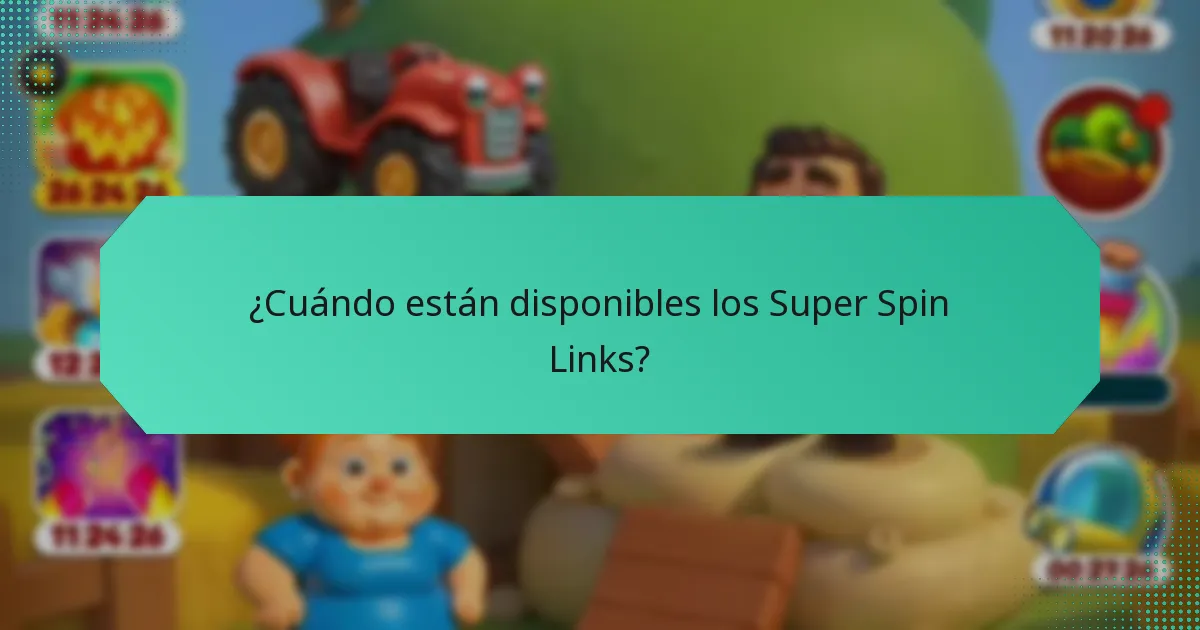 ¿Cuándo están disponibles los Super Spin Links?