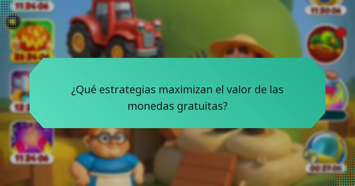 ¿Qué estrategias maximizan el valor de las monedas gratuitas?