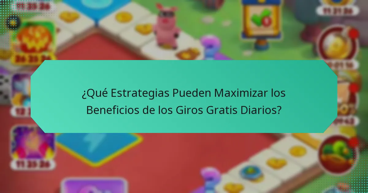 ¿Qué Estrategias Pueden Maximizar los Beneficios de los Giros Gratis Diarios?