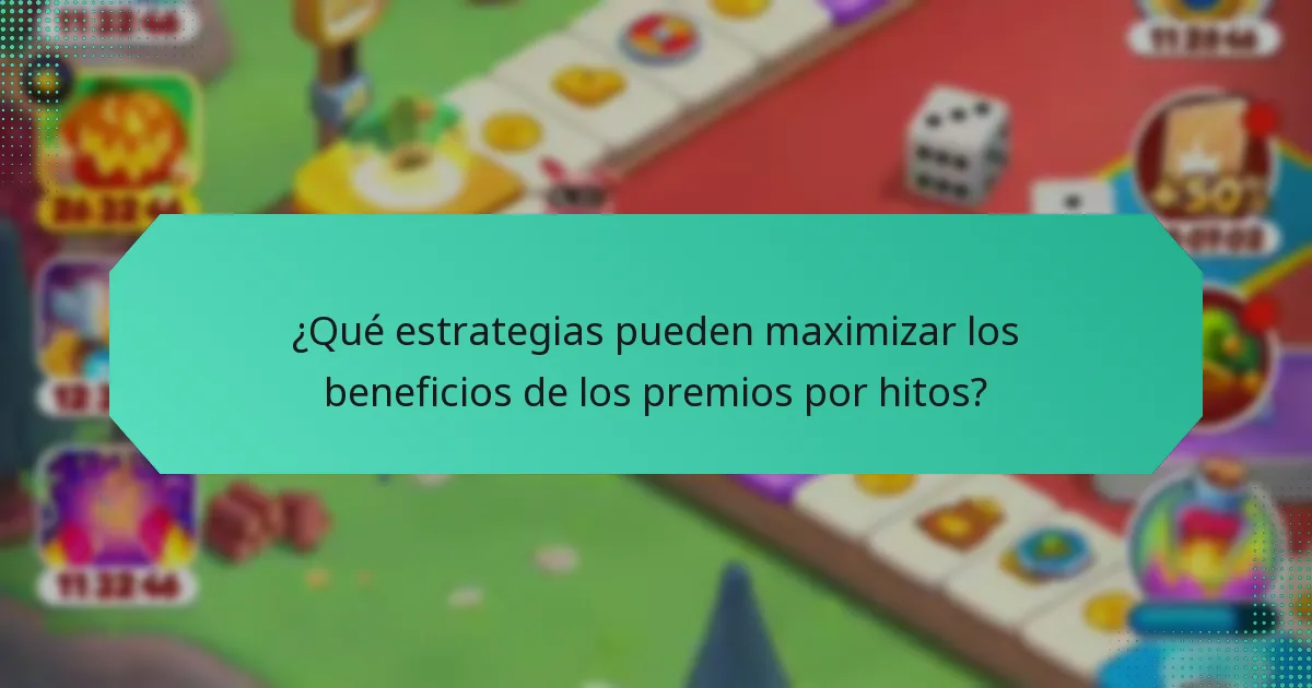 ¿Qué estrategias pueden maximizar los beneficios de los premios por hitos?