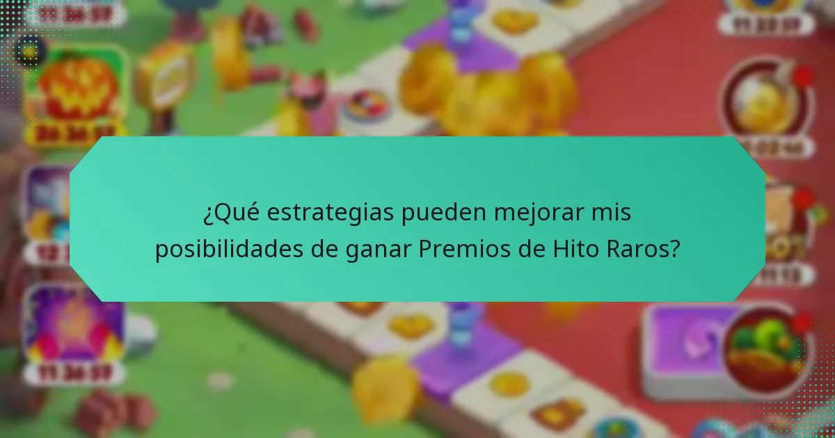 ¿Qué estrategias pueden mejorar mis posibilidades de ganar Premios de Hito Raros?