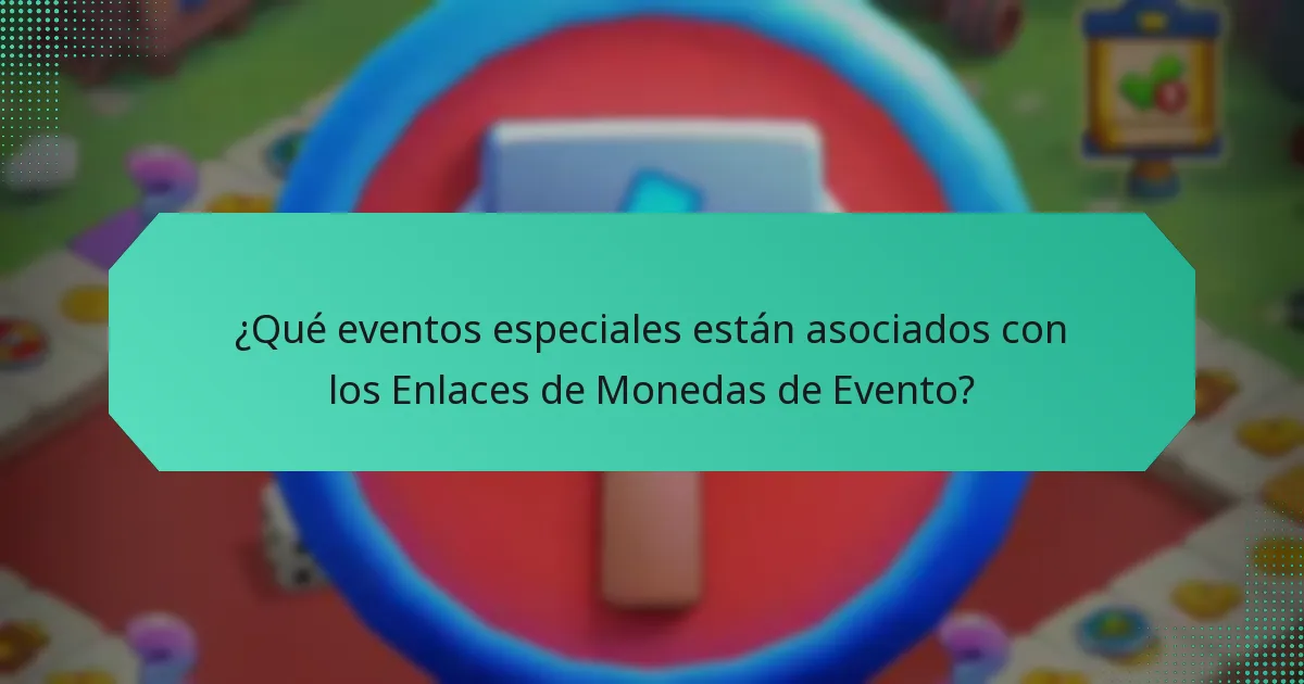 ¿Qué eventos especiales están asociados con los Enlaces de Monedas de Evento?