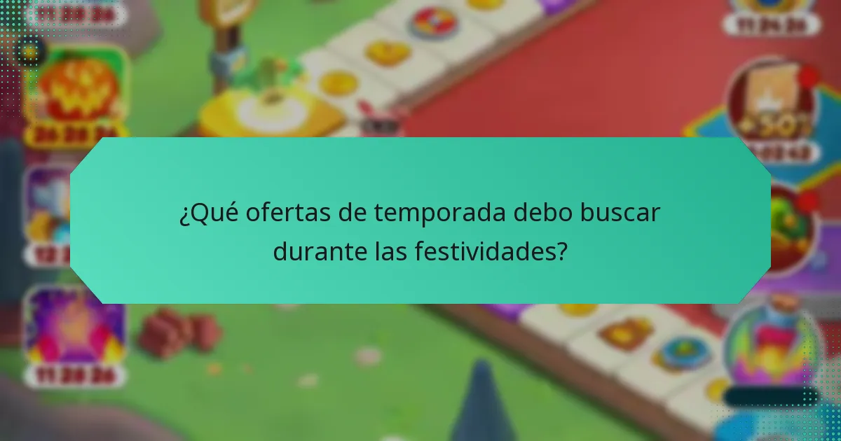 ¿Qué ofertas de temporada debo buscar durante las festividades?
