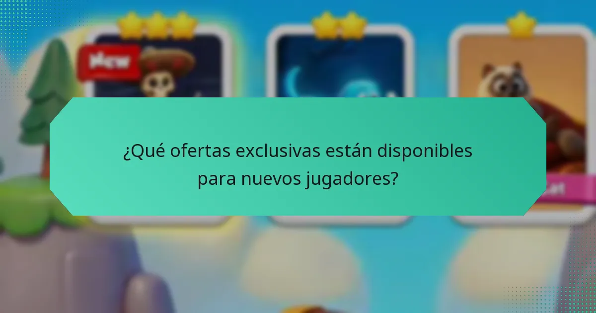 ¿Qué ofertas exclusivas están disponibles para nuevos jugadores?