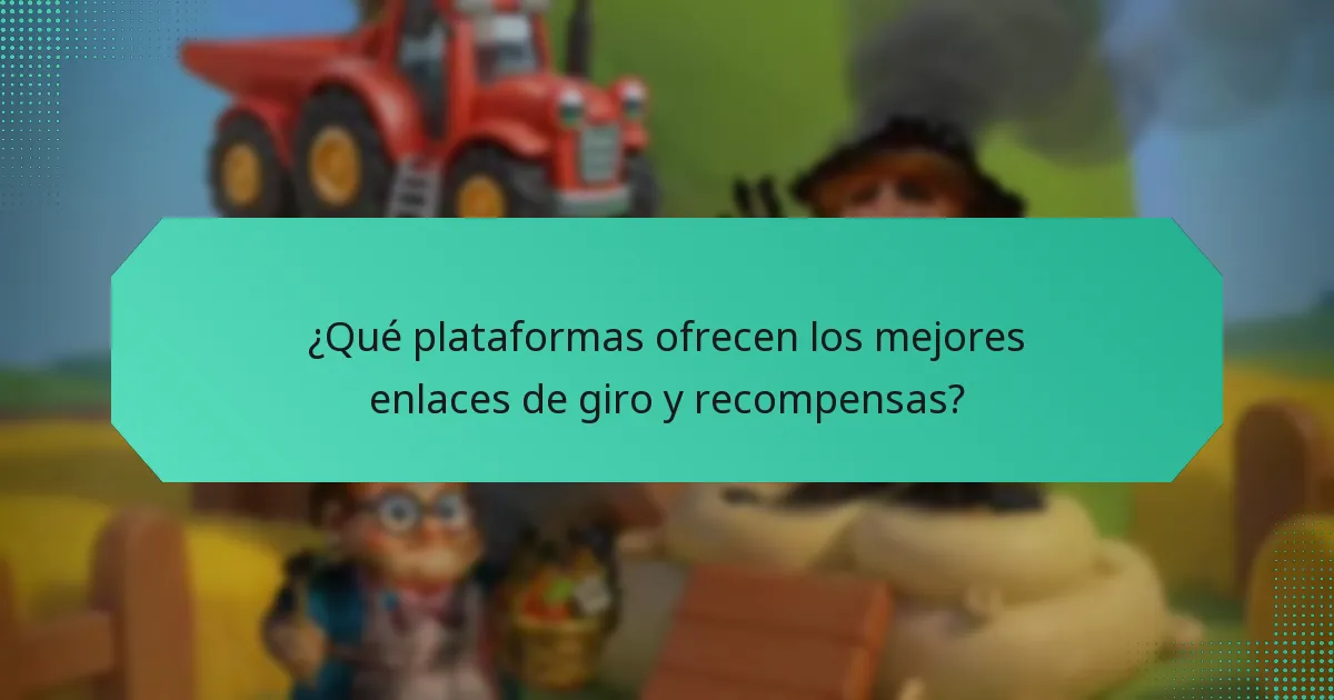 ¿Qué plataformas ofrecen los mejores enlaces de giro y recompensas?