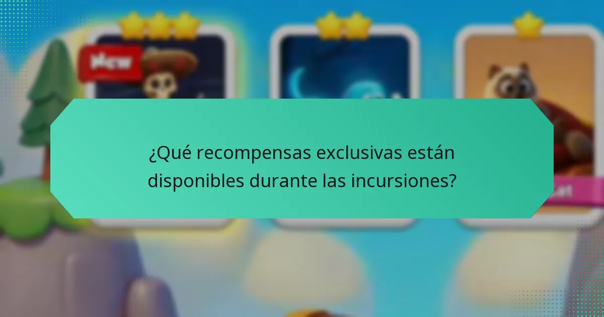 ¿Qué recompensas exclusivas están disponibles durante las incursiones?