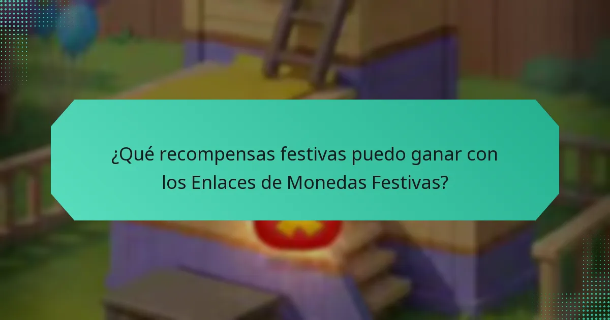 ¿Qué recompensas festivas puedo ganar con los Enlaces de Monedas Festivas?