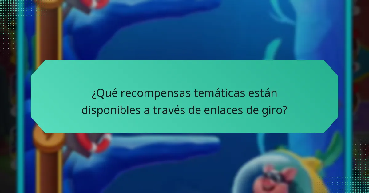 ¿Qué recompensas temáticas están disponibles a través de enlaces de giro?
