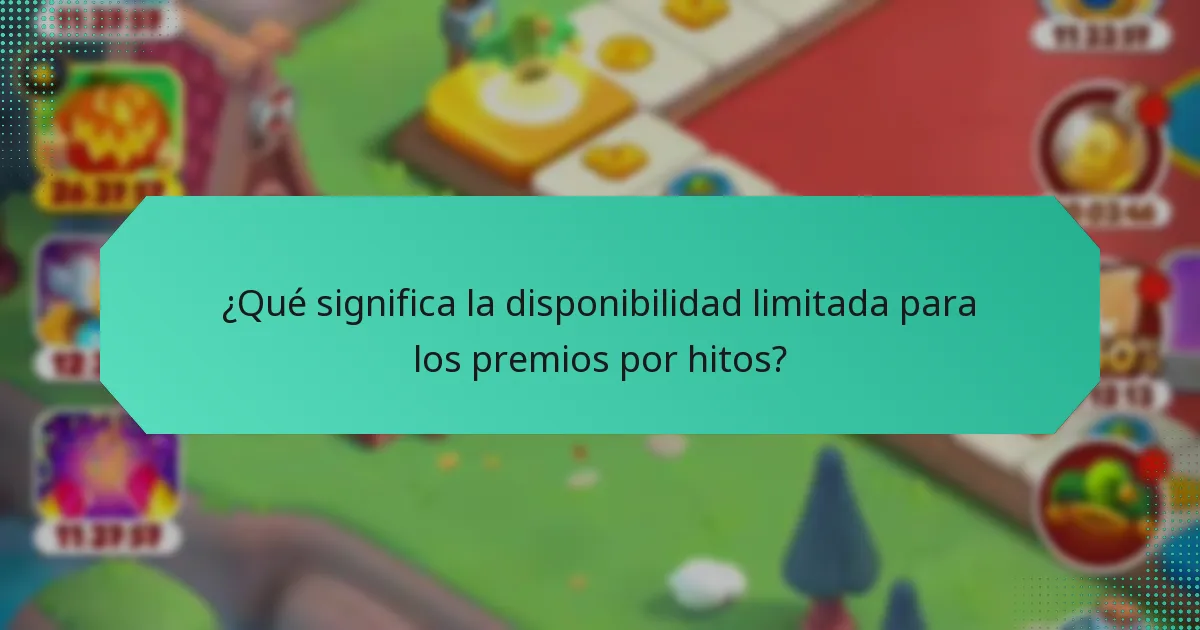 ¿Qué significa la disponibilidad limitada para los premios por hitos?