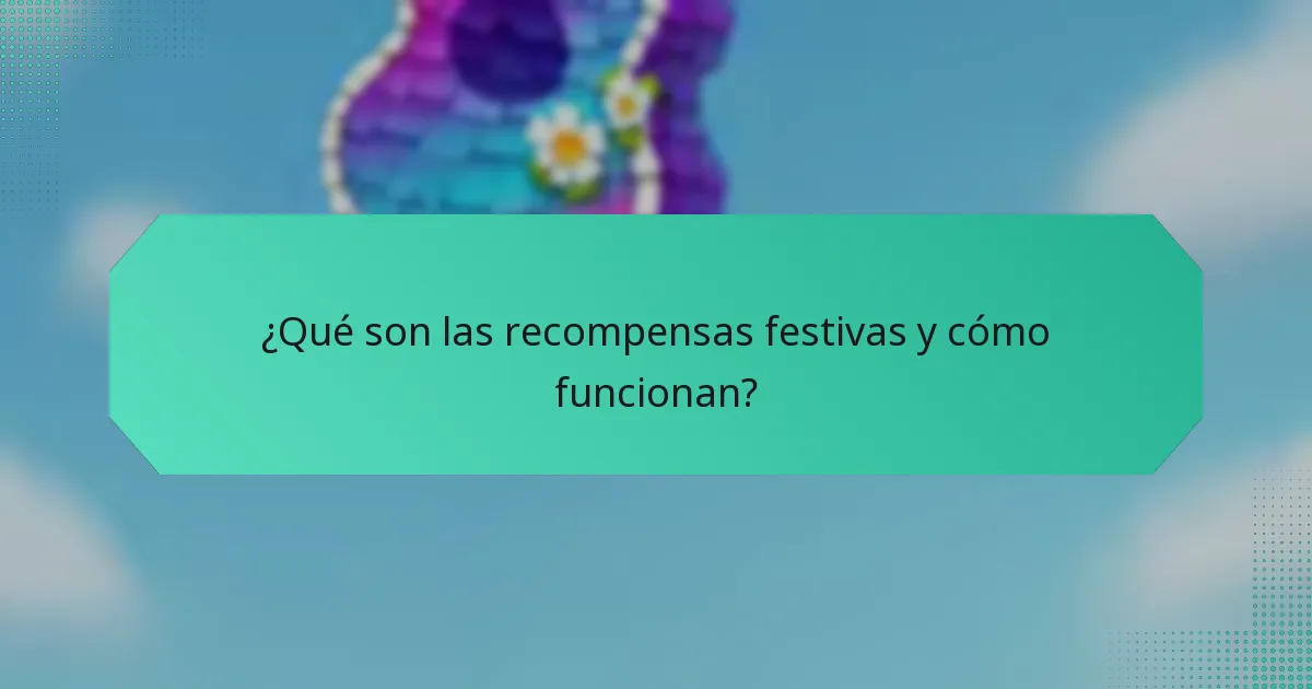 ¿Qué son las recompensas festivas y cómo funcionan?