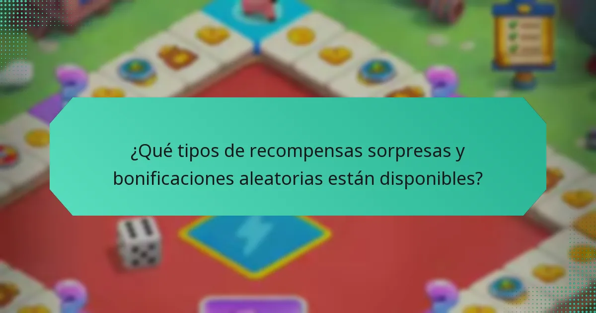 ¿Qué tipos de recompensas sorpresas y bonificaciones aleatorias están disponibles?